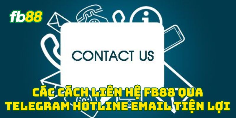 Liên Hệ FB88 2 Các cách Liên Hệ FB88 qua telegram hotline email tiện lợi
