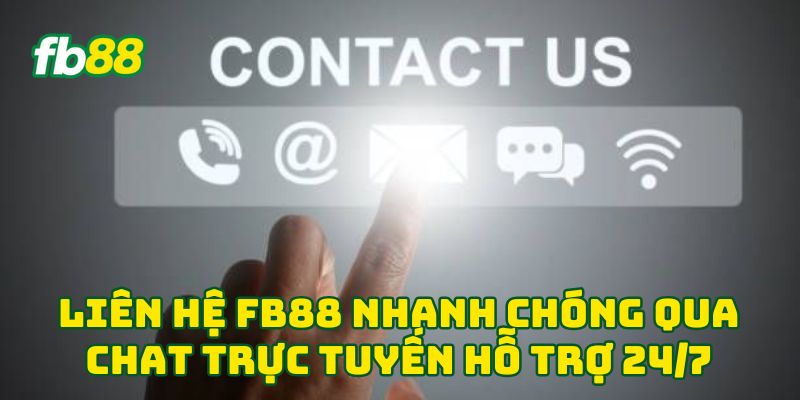 Liên Hệ FB88 1 Liên Hệ FB88 nhanh chóng qua chat trực tuyến hỗ trợ 24/7