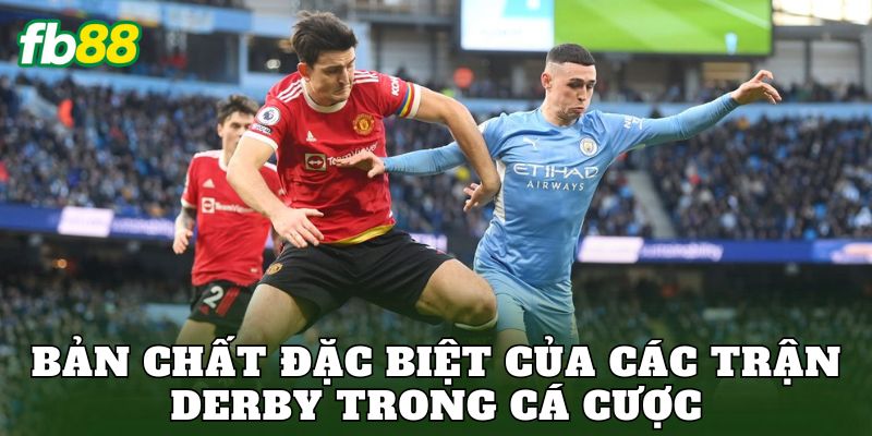 Cách Soi Kèo Trận Derby Chuẩn: Kinh Nghiệm Thực Chiến Hiệu Quả 1 Bản chất đặc biệt của các trận derby trong cá cược