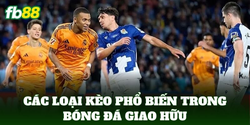 Kèo Bóng Đá Giao Hữu Quốc Tế Và Cách Bắt Tỷ Lệ Chuẩn 2 Các loại kèo phổ biến trong bóng đá giao hữu