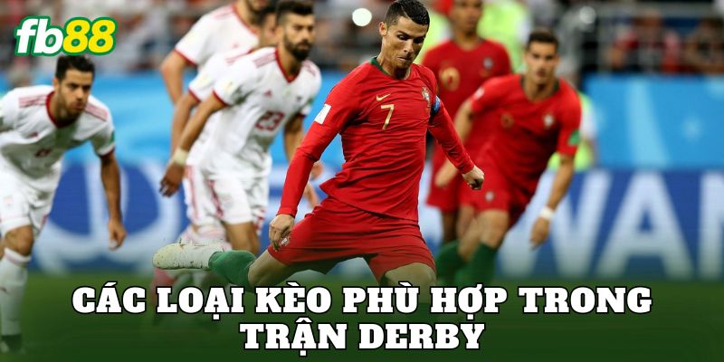 Cách Soi Kèo Trận Derby Chuẩn: Kinh Nghiệm Thực Chiến Hiệu Quả 3 Các loại kèo phù hợp trong trận derby