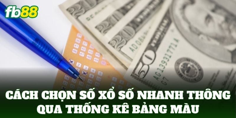 Cách Chọn Số Xổ Số Nhanh Và Chuẩn Xác Từ Cao Thủ FB88 2 Cách Chọn Số Xổ Số Nhanh thông qua thống kê bảng màu