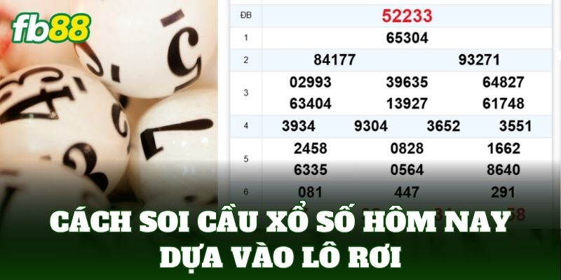Cách Soi Cầu Xổ Số Hôm Nay Hiệu Quả Nhất Từ Chuyên Gia FB88 1 cach soi cau xo so hom nay dua vao lo roi