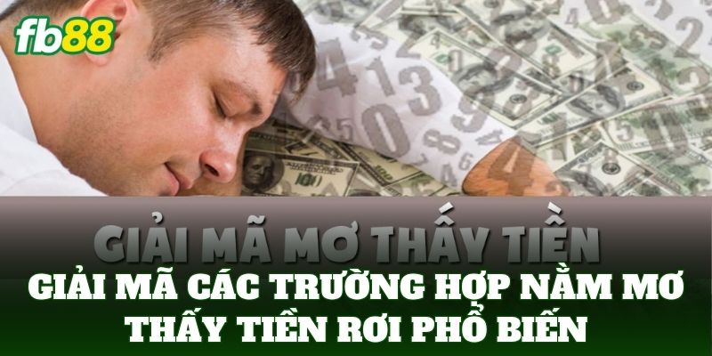 Nằm Mơ Thấy Tiền Rơi - Bí Kíp Soi Số Chuẩn Tại Nhà Cái FB88 2 Giải mã các trường hợp Nằm Mơ Thấy Tiền Rơi phổ biến