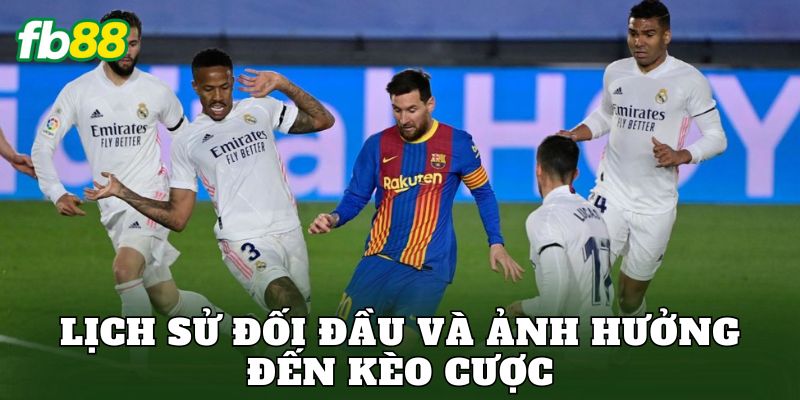 Cách Soi Kèo Trận Derby Chuẩn: Kinh Nghiệm Thực Chiến Hiệu Quả 2 Lịch sử đối đầu và ảnh hưởng đến kèo cược