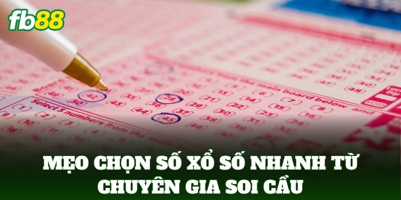 Cách Chọn Số Xổ Số Nhanh Và Chuẩn Xác Từ Cao Thủ FB88 3 Mẹo chọn số xổ số nhanh từ chuyên gia soi cầu
