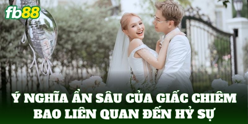 Nằm Mơ Thấy Đám Cưới - Cách Chọn Số Theo Sổ Mơ Từ FB88 1 Ý nghĩa ẩn sâu của giấc chiêm bao liên quan đến hỷ sự