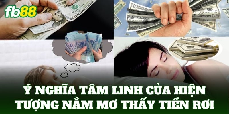 Nằm Mơ Thấy Tiền Rơi - Bí Kíp Soi Số Chuẩn Tại Nhà Cái FB88 1 Ý nghĩa tâm linh của hiện tượng Nằm Mơ Thấy Tiền Rơi