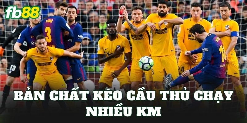 Kèo Cầu Thủ Chạy Nhiều Km Và Cách Đọc Kèo Hiệu Quả 1 Bản chất kèo cầu thủ chạy nhiều km