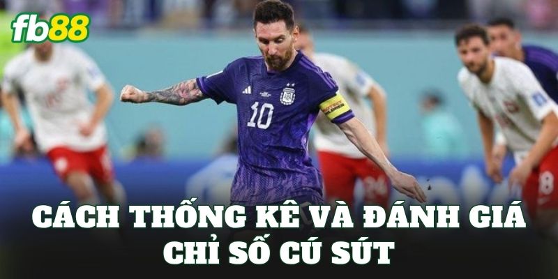 Kèo Cầu Thủ Sút Nhiều Nhất Và Bí Quyết Soi Kèo Hiệu Quả 2 Cách thống kê và đánh giá chỉ số cú sút