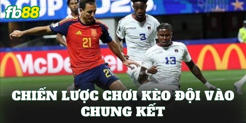 Kèo Đội Vào Chung Kết: Phân Tích Cơ Hội Và Cách Đọc Kèo 3 Chiến lược chơi kèo đội vào chung kết