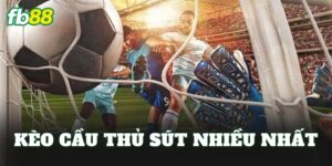 Kèo Cầu Thủ Sút Nhiều Nhất