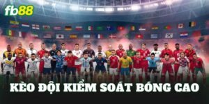 Kèo Đội Kiểm Soát Bóng Cao