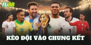 Kèo Đội Vào Chung Kết