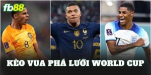 Kèo Vua Phá Lưới World Cup