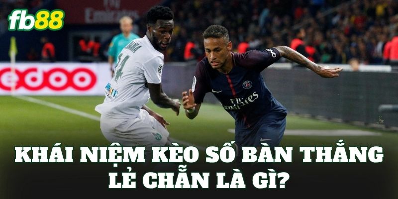 Kèo Số Bàn Thắng Lẻ Chẵn Là Gì? Cách Chơi FB88 Hiệu Quả 1 Khái niệm kèo số bàn thắng lẻ chẵn là gì?