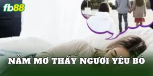 Nằm Mơ Thấy Người Yêu Bỏ