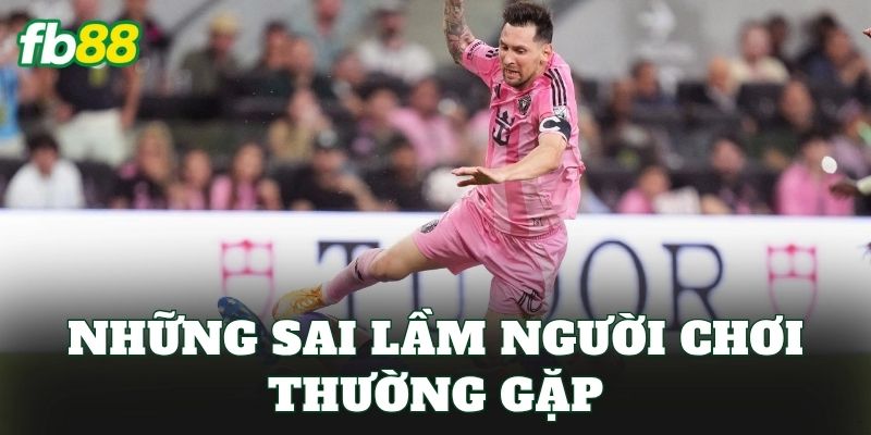 Kèo Rung Bàn Thắng World Cup Và Cách Đọc Biến Động 3 Những sai lầm người chơi thường gặp