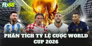 Phân Tích Tỷ Lệ Cược World Cup 2026