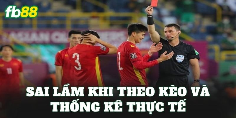 Kèo Đội Thẻ Phạt Nhiều Nhất Là Gì Trong Bóng Đá Hiện Đại 3 Sai lầm khi theo kèo và thống kê thực tế