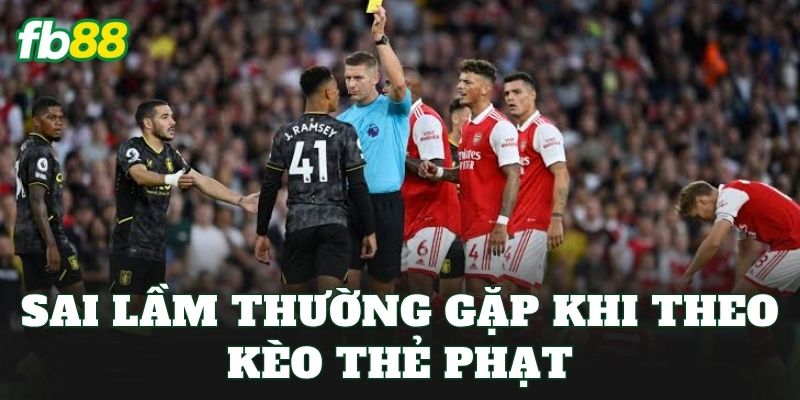 Kèo Tài Xỉu Thẻ Phạt Là Gì? Cách Đọc Kèo Chuẩn 3 Sai lầm thường gặp khi theo kèo thẻ phạt