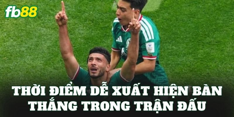 Kèo Rung Bàn Thắng World Cup Và Cách Đọc Biến Động 2 Thời điểm dễ xuất hiện bàn thắng trong trận đấu