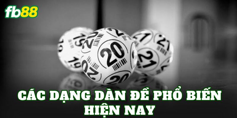 Dàn Đề Là Gì? Cách Hiểu Và Phân Tích Hiệu Quả 2 Các dạng dàn đề phổ biến hiện nay