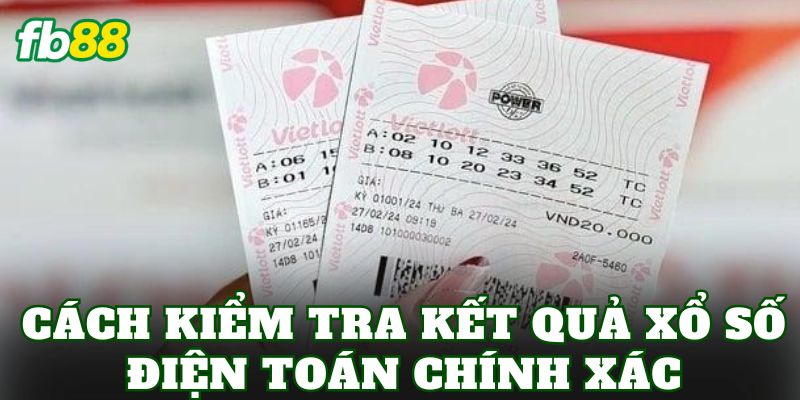 Xổ Số Điện Toán Là Gì? Cách Chơi Và Cơ Cấu Giải Thưởng 3 Cách kiểm tra kết quả xổ số điện toán chính xác