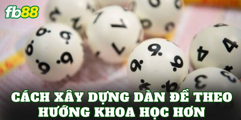 Dàn Đề Là Gì? Cách Hiểu Và Phân Tích Hiệu Quả 3 Cách xây dựng dàn đề theo hướng khoa học hơn