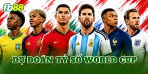 Dự Đoán Tỷ Số World Cup 2026