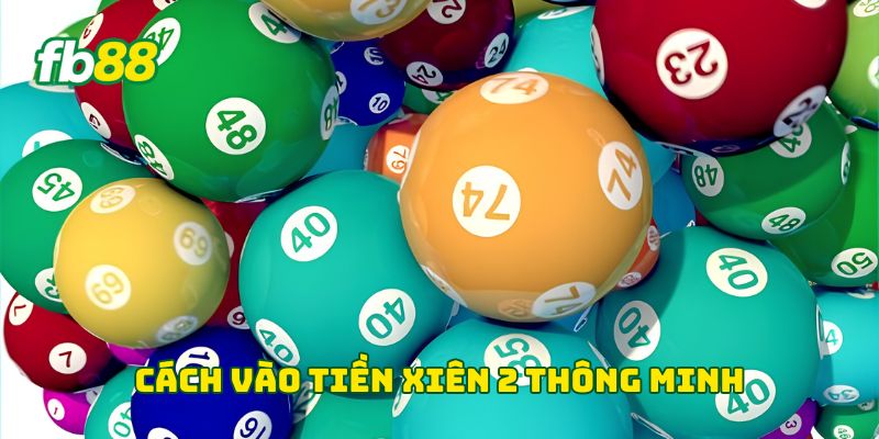 Xiên 2 - Cách Tính Tiền Thưởng Và Lưu Ý Dành Cho Người Mới 2 Cách vào tiền Xiên 2 thông minh