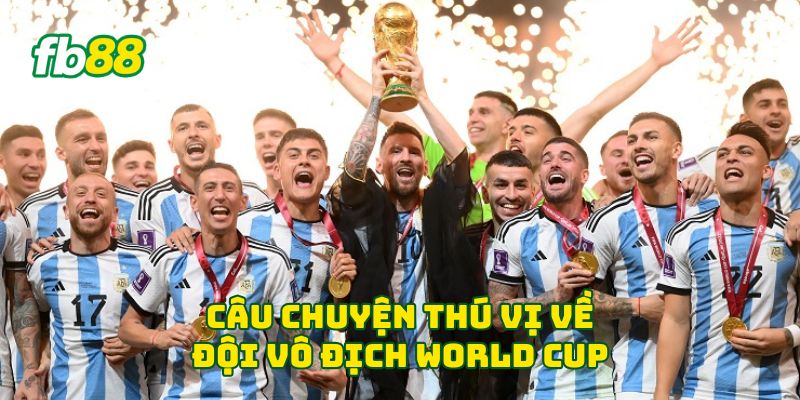 Đội Vô Địch World Cup 2026: Hành Trình Chạm Đến Ngôi Vương 2 Câu chuyện thú vị về đội vô địch World Cup