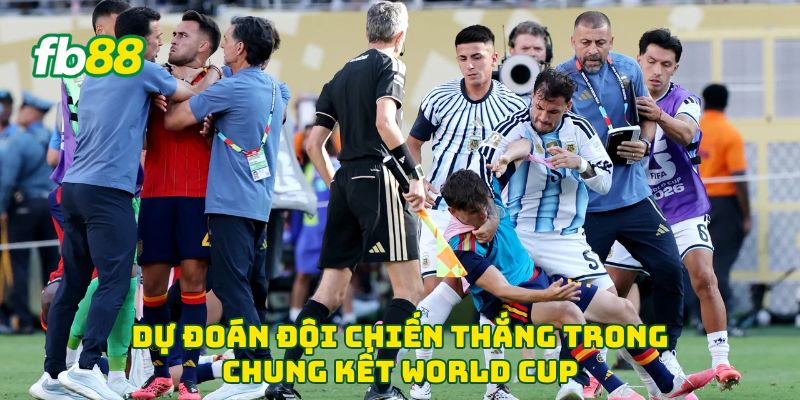 Chung Kết World Cup 2026: Trận Cầu Cuối Cùng Đầy Kịch Tính 3 Dự đoán đội chiến thắng trong chung kết World Cup