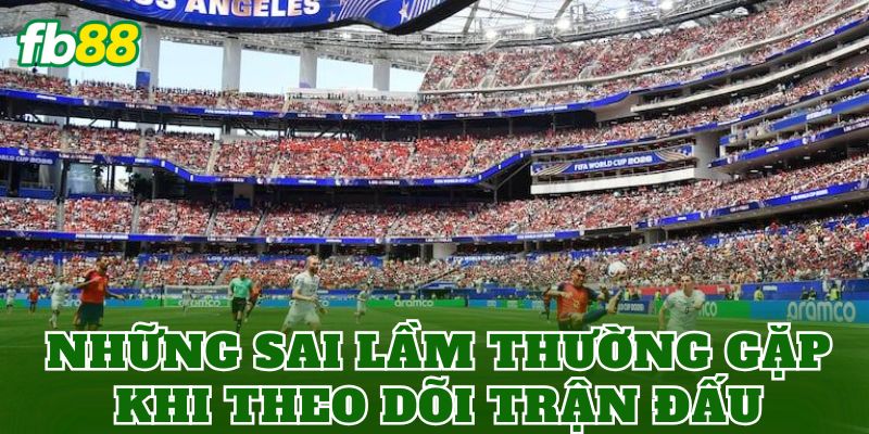 Vòng 16 Đội World Cup: Phân Tích Toàn Cảnh Thi Đấu 3 Những sai lầm thường gặp khi theo dõi trận đấu