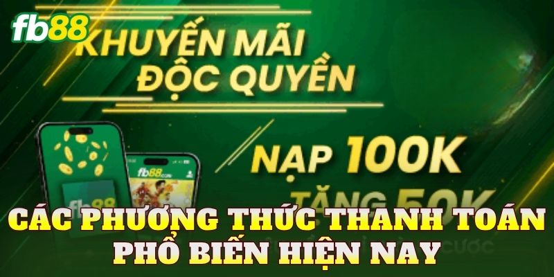 Nạp Tiền FB88 3 Các phương thức thanh toán phổ biến hiện nay