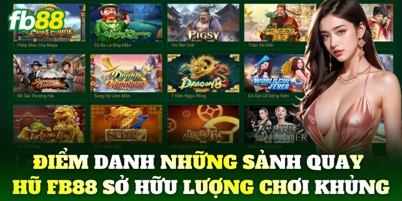 Nổ Hũ 3 Điểm danh những sảnh quay hũ FB88 sở hữu lượng chơi khủng