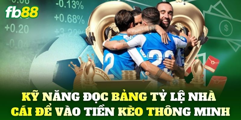 Kèo Cược Đội Thắng - Kinh Nghiệm Đặt Cược Cho Tân Thủ FB88 3 Kỹ năng đọc bảng tỷ lệ nhà cái để vào tiền kèo thông minh