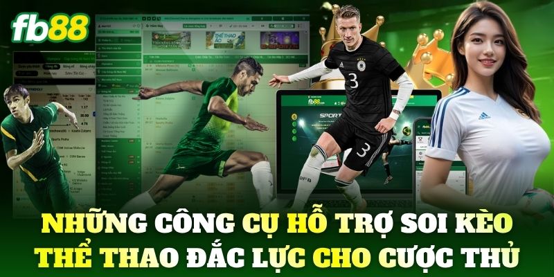 Thể thao 3 Những công cụ hỗ trợ soi kèo Thể Thao đắc lực cho cược thủ