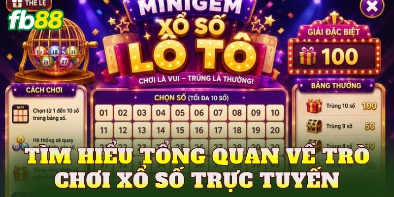 Tìm hiểu tổng quan về trò chơi xổ số trực tuyến