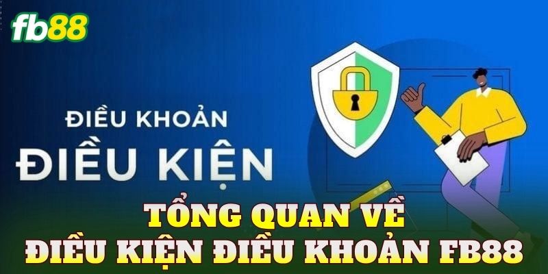 Điều Kiện Điều Khoản FB88 1 Tổng quan về điều kiện điều khoản FB88