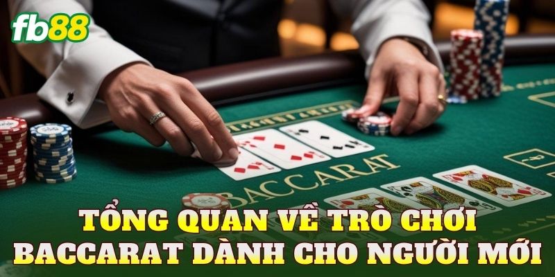 Cách Chơi Baccarat Chi Tiết Cho Người Mới Dễ Hiểu 1 Tổng quan về trò chơi Baccarat dành cho người mới