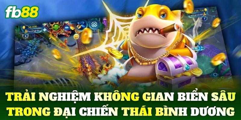 Đại Chiến Thái Bình Dương - Siêu Phẩm Game Bắn Cá FB88 1 Trải nghiệm không gian biển sâu trong Đại Chiến Thái Bình Dương
