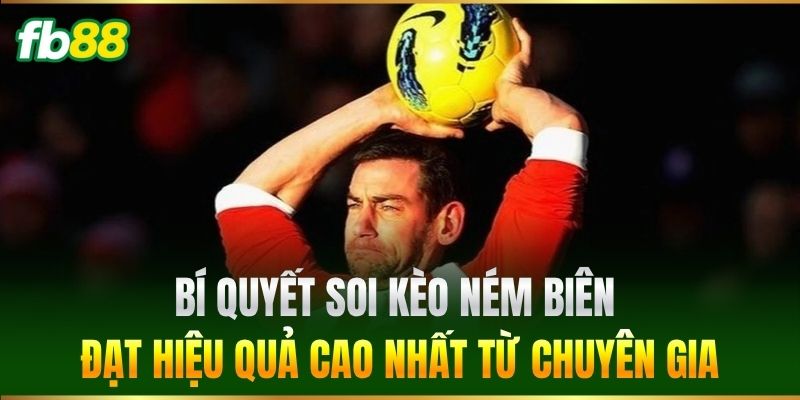 Kèo Tổng Số Lần Ném Biên Trong Hiệp Phụ Dễ Chơi Tại FB88 3 Bí quyết soi kèo ném biên đạt hiệu quả cao nhất từ chuyên gia