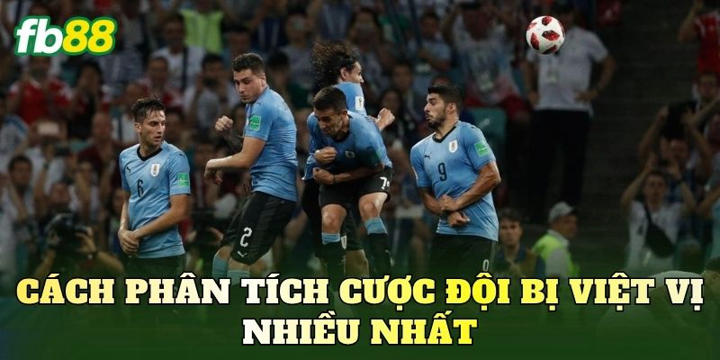 Cược Đội Bị Việt Vị Nhiều Nhất – Cách Nhận Định Và Bắt Kèo 2 Cách phân tích cược đội bị việt vị nhiều nhất