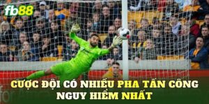 Cược Đội Có Nhiều Pha Tấn Công Nguy Hiểm Nhất