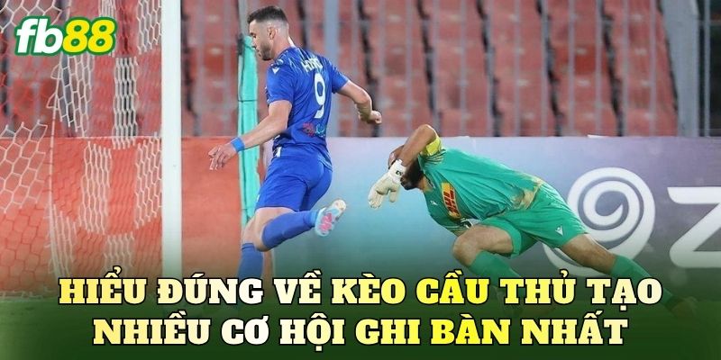 Top 5 Cách Kèo Cầu Thủ Tạo Nhiều Cơ Hội Ghi Bàn Nhất 1 Hiểu đúng về kèo cầu thủ tạo nhiều cơ hội ghi bàn nhất