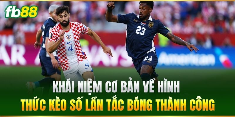 Kèo Số Lần Tắc Bóng Thành Công FB88: Mẹo Bắt Cược Chuẩn Xác 1 Khái niệm cơ bản về hình thức Kèo Số Lần Tắc Bóng Thành Công