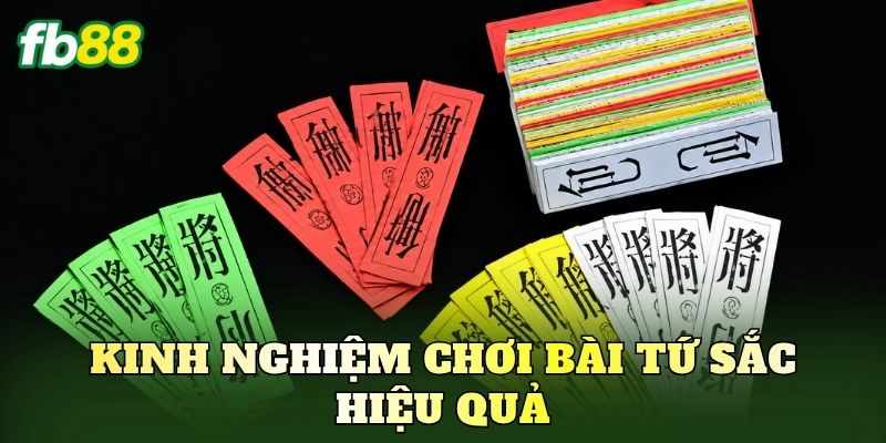 Bài Tứ Sắc: Luật Chơi, Cách Đánh & Mẹo Nhớ Bài Nhanh 3 Kinh nghiệm chơi bài Tứ Sắc hiệu quả