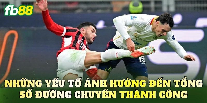 Những yếu tố ảnh hưởng đến tổng số đường chuyền thành công