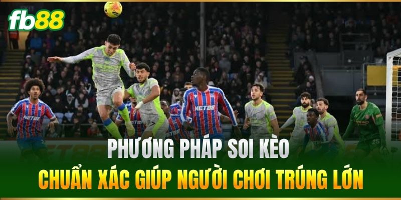 Kèo Cầu Thủ Có Nhiều Đánh Đầu Nhất - FB88 Hướng Dẫn Soi Kèo 2 Phương pháp soi kèo chuẩn xác giúp người chơi trúng lớn